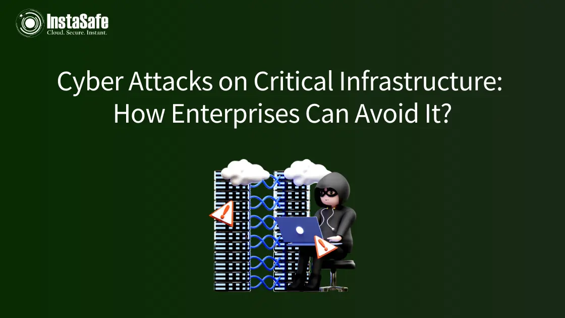 How To Prevent Cyber Attacks On Critical Infrastructure | InstaSafe