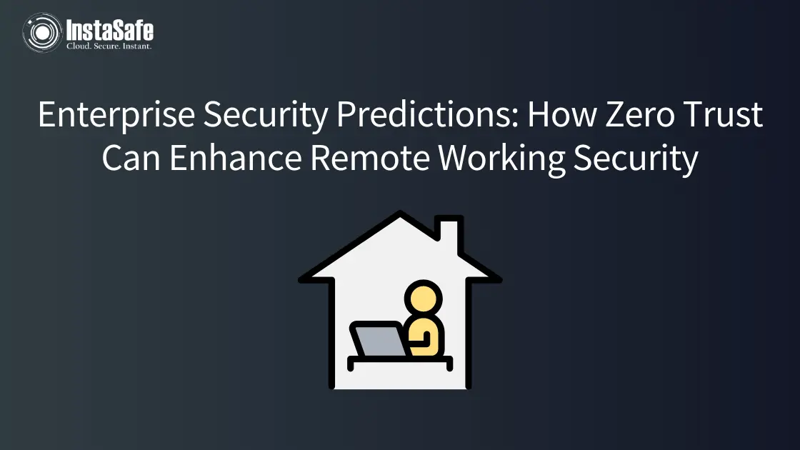 Enterprise Security Predictions | InstaSafe