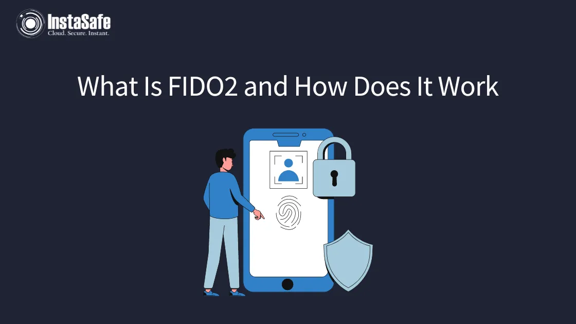 What is FIDO2 and How Does FIDO Authentication Work? | Instasafe