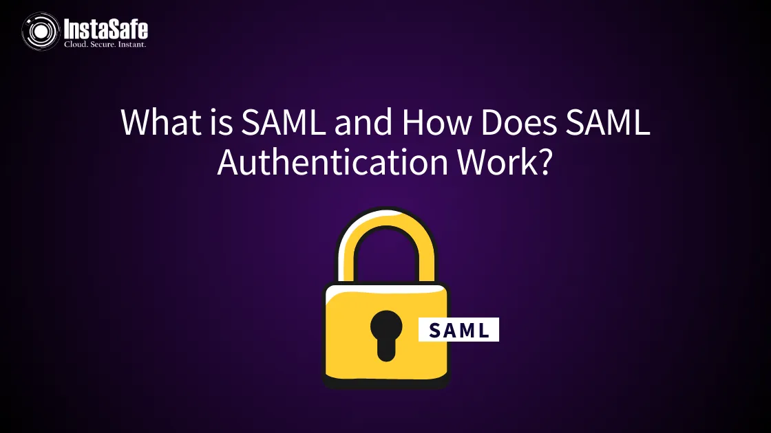 What is SAML and How Does SAML Authentication Work? | Instasafe