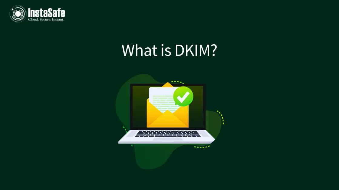 What is DKIM and How Does It Work? - InstaSafe Blog
