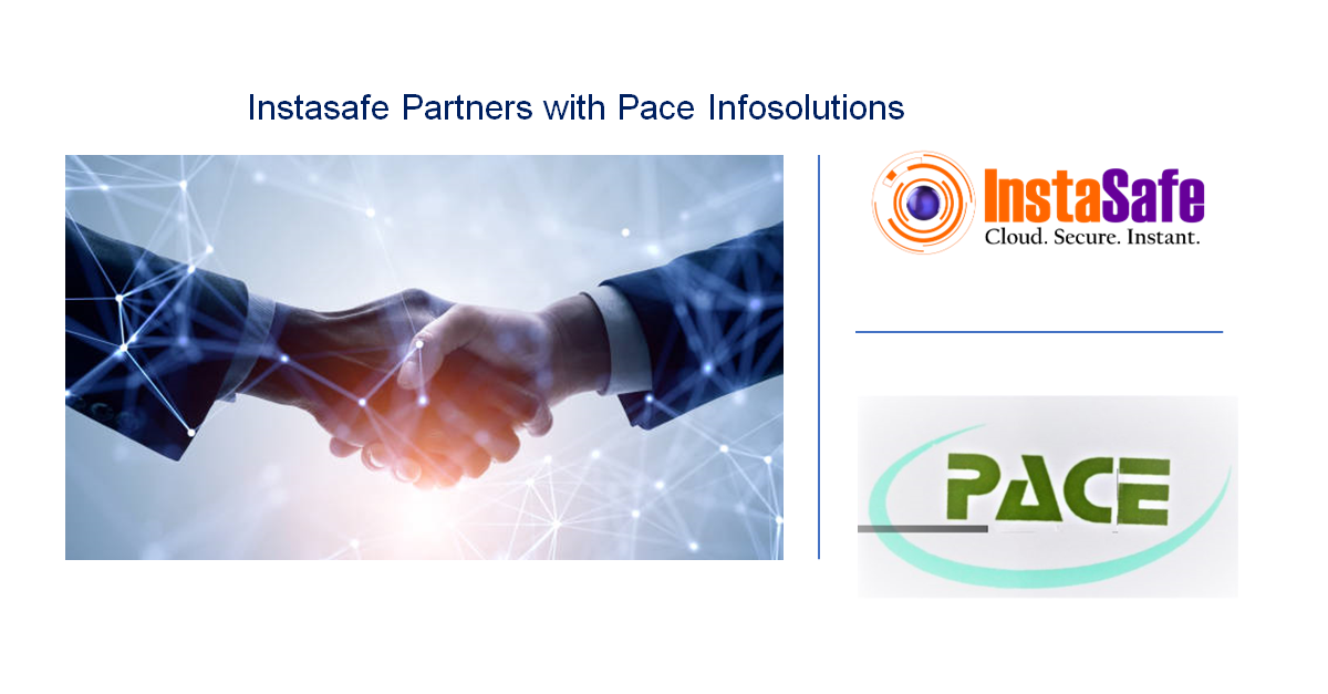 Instasafe partners with System Integration and Technology Consulting company Pace InfoSolutions