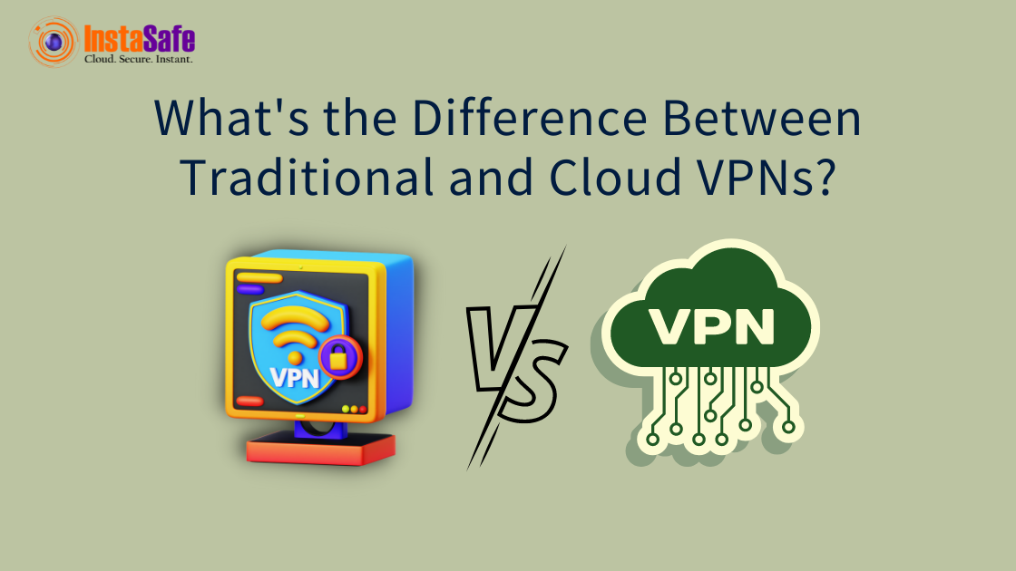 What’s the Difference Between Traditional and Cloud VPNs?