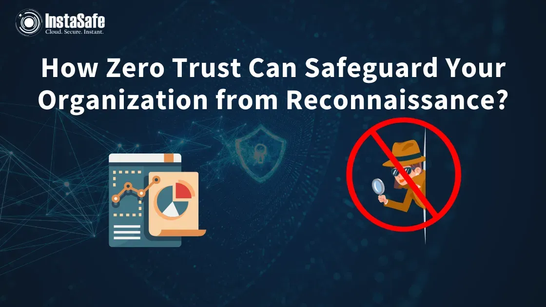 How Can Zero Trust Safeguard Your Organisation from Reconnaissance?