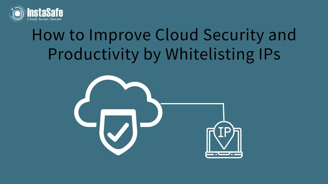 How to Improve Cloud Security and Productivity by Whitelisting IPs