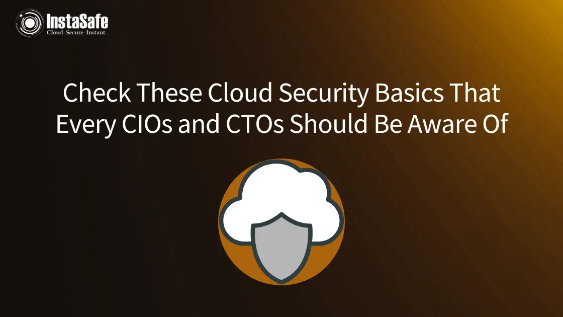 Check These Cloud Security Basics That Every CIOs and CTOs Should Be Aware Of