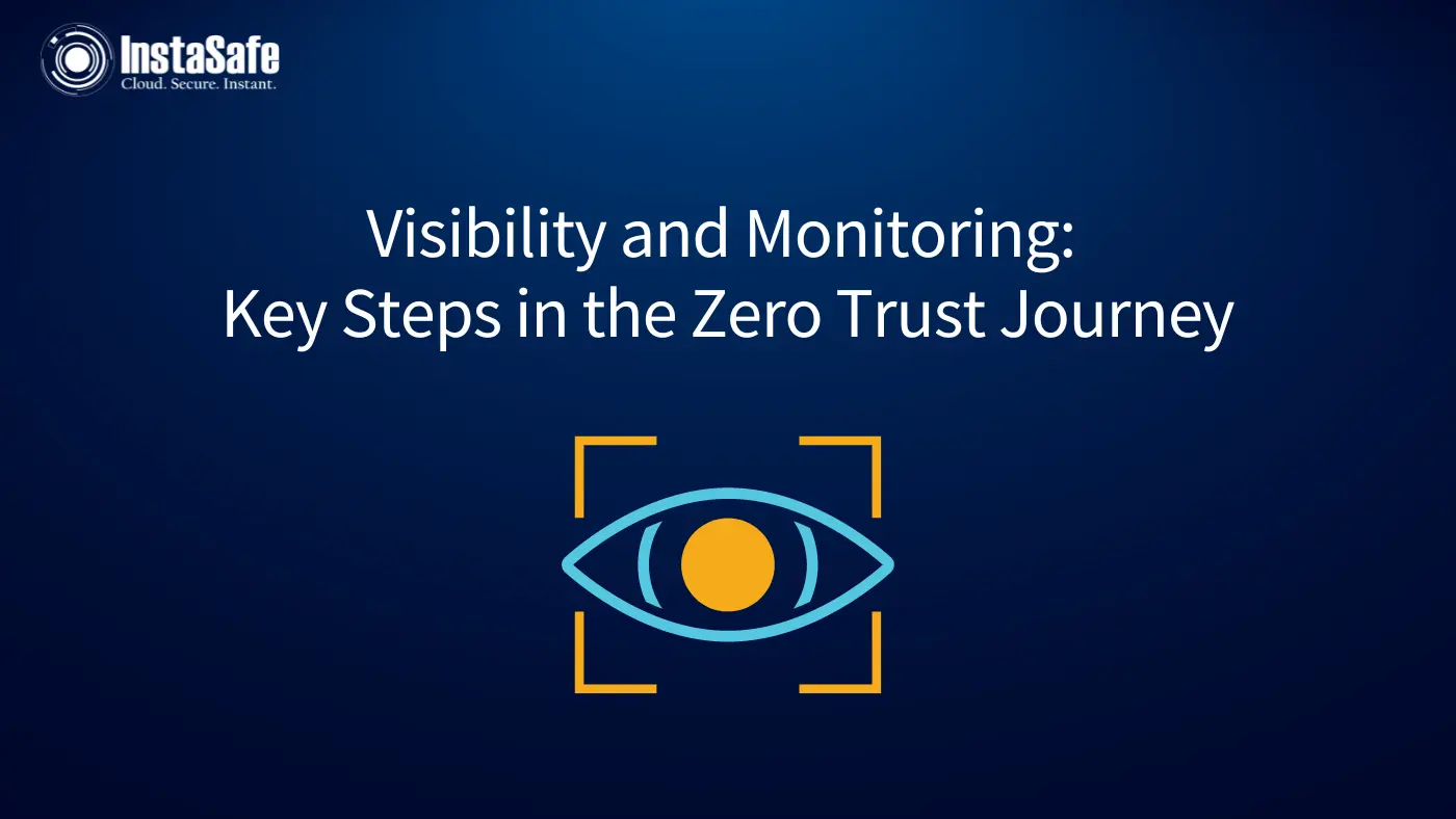 Visibility and Monitoring: Key Steps in the Zero Trust Journey