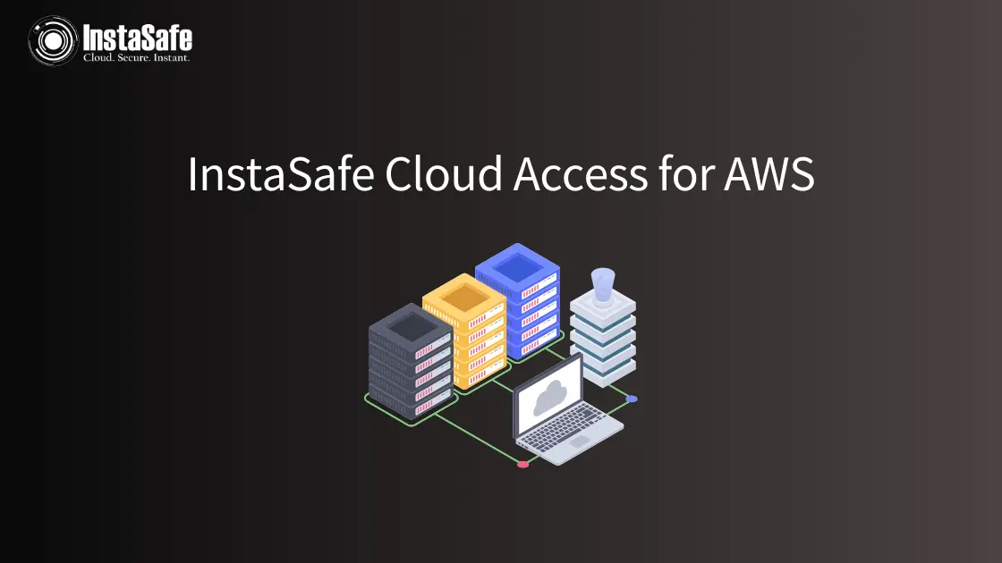InstaSafe Cloud Access for AWS
