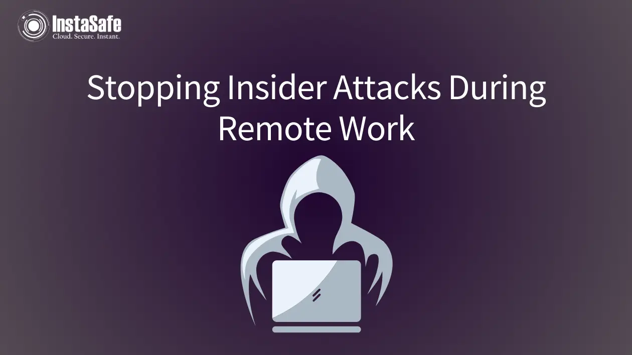 Stopping Insider Attacks During Remote Work