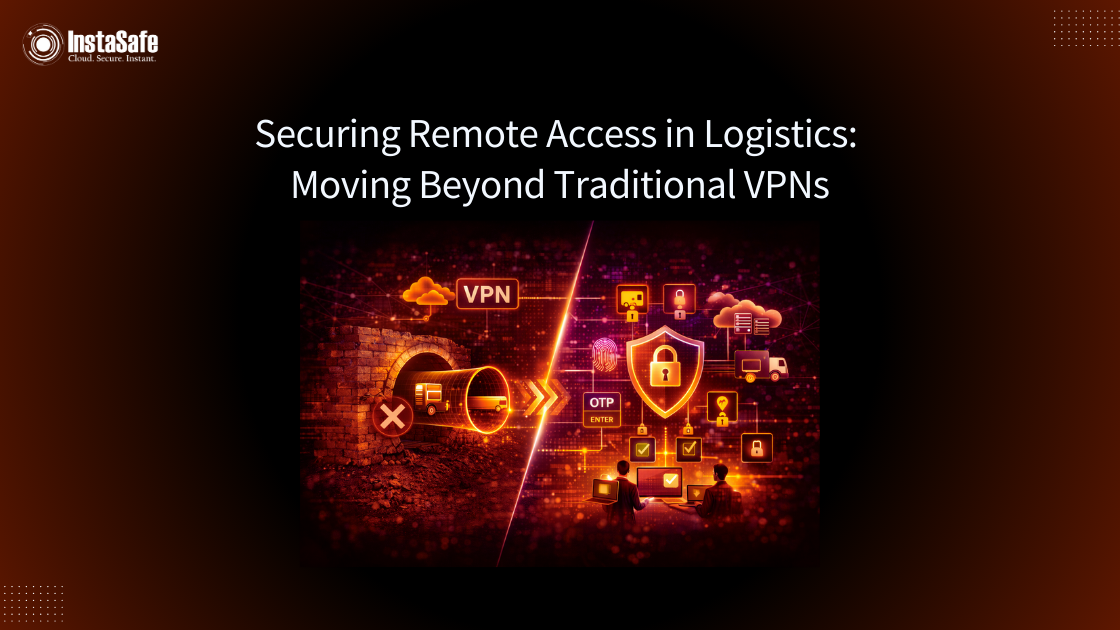 Securing Remote Access in Logistics: Moving Beyond Traditional VPNs