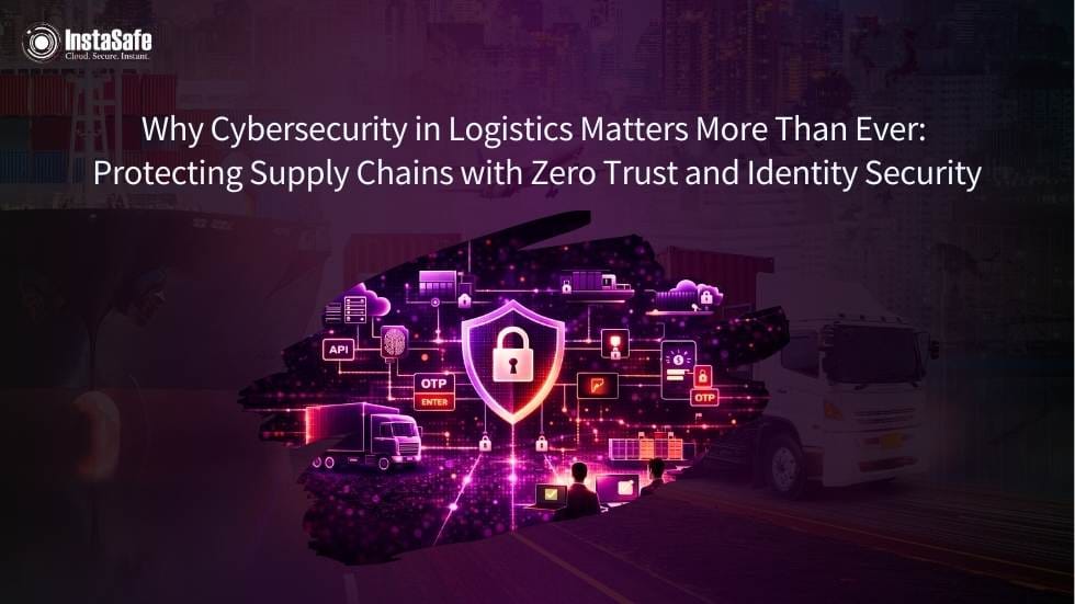 Why Cybersecurity in Logistics Matters More Than Ever: Protecting Supply Chains with Zero Trust and Identity Security