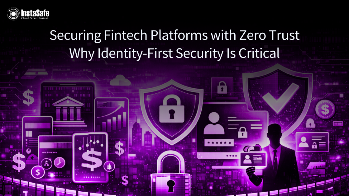 Securing Fintech Platforms with Zero Trust: Why Identity-First Security Is Critical