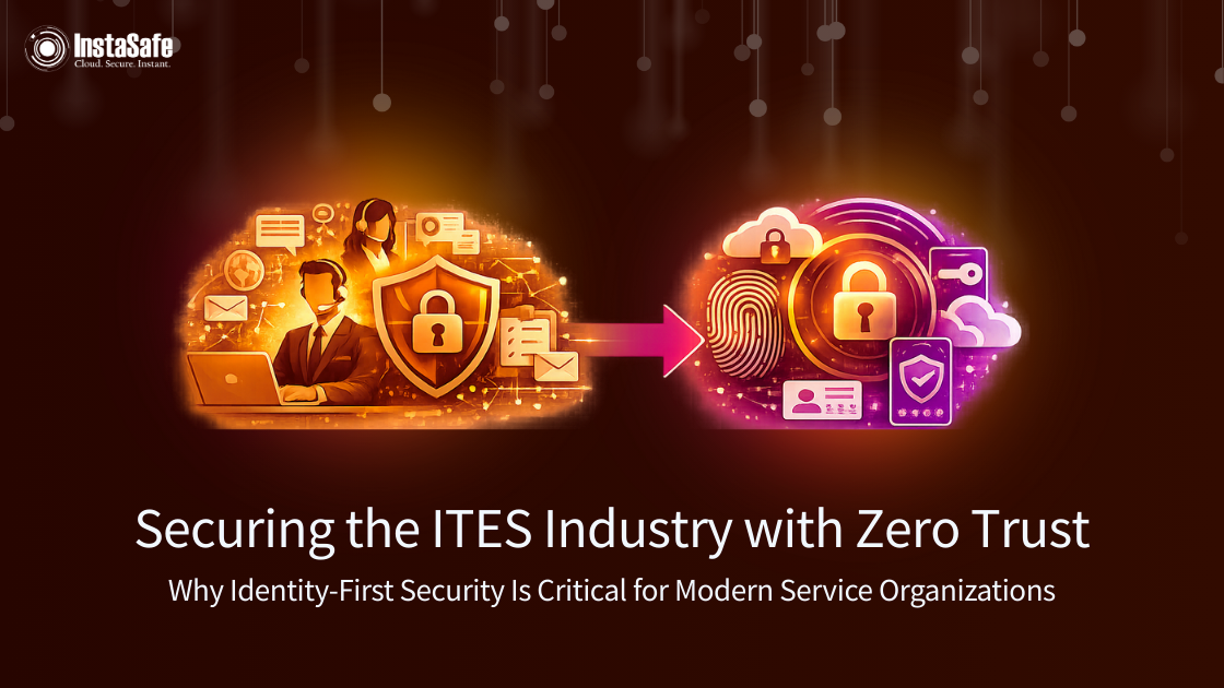 Securing the ITES Industry with Zero Trust: Why Identity-First Security Is Critical for Modern Service Organizations