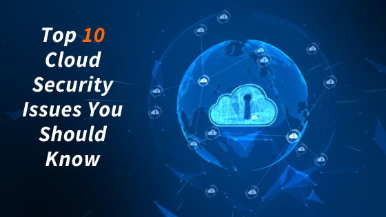 Top 10 Cloud Security Issues You Should Know