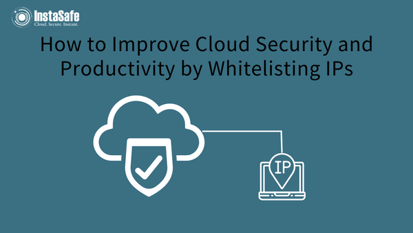 How to Improve Cloud Security and Productivity by Whitelisting IPs