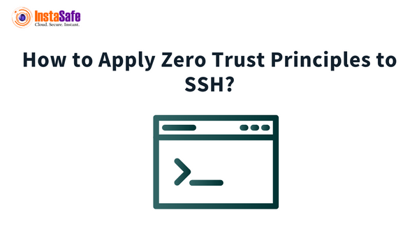 How to Apply Zero Trust Principles to SSH?