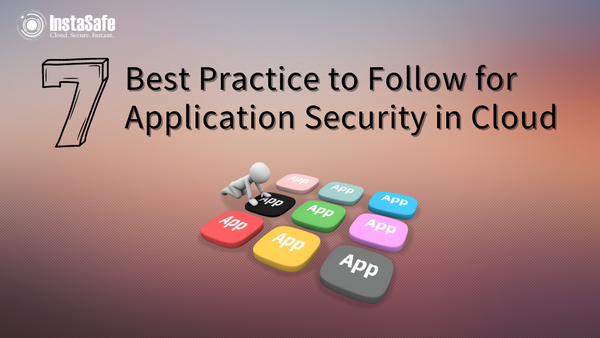 7 Best Practices to Follow for Application Security in Cloud