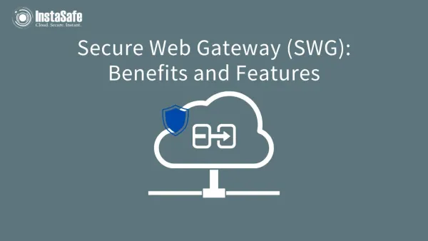 What is Secure Web Gateway (SWG)? - Benefits and Features