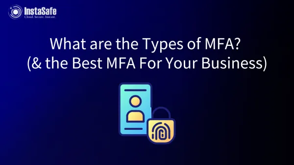 What are the Types of MFA? (& the Best MFA For Your Business)