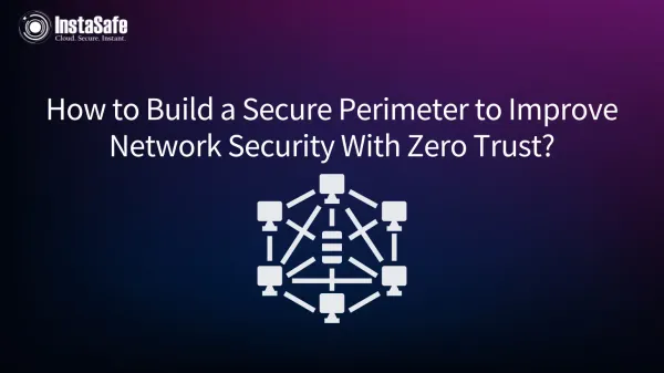How to Build a Secure Perimeter to Improve Network Security With Zero Trust?