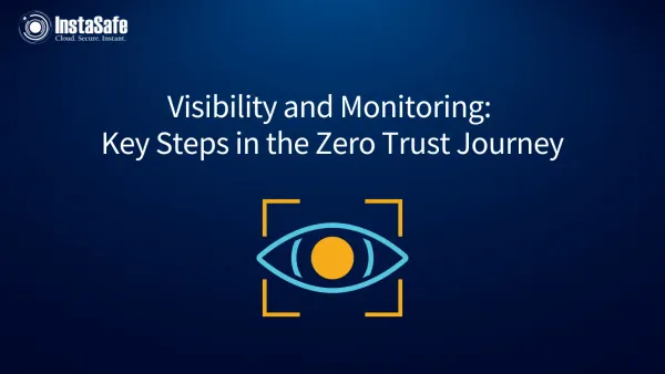 Visibility and Monitoring: Key Steps in the Zero Trust Journey