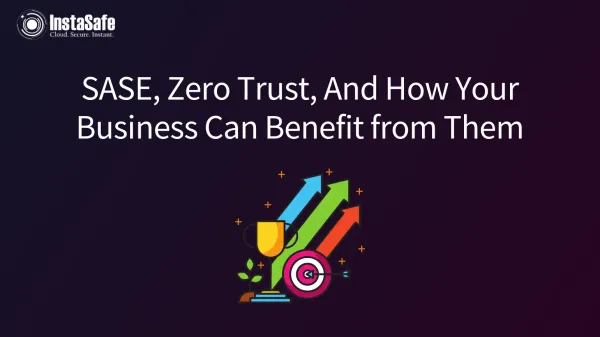 SASE, Zero Trust, And How Your Business Can Benefit from Them
