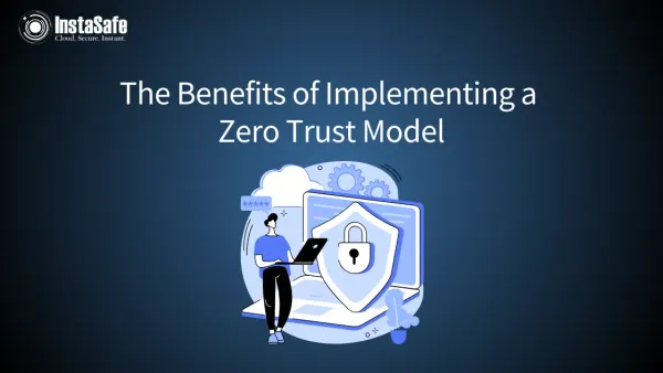 The Benefits of Implementing a Zero Trust Model