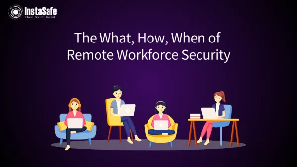 The What, How, When of Remote Workforce Security