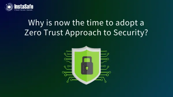 Why is now the time to adopt a Zero Trust Approach to Security?
