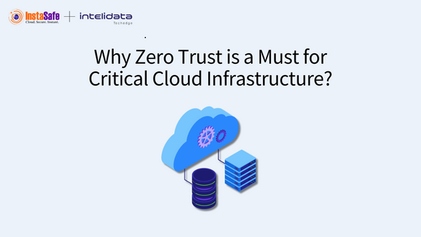 Why Zero Trust is a Must for Critical Cloud Infrastructure