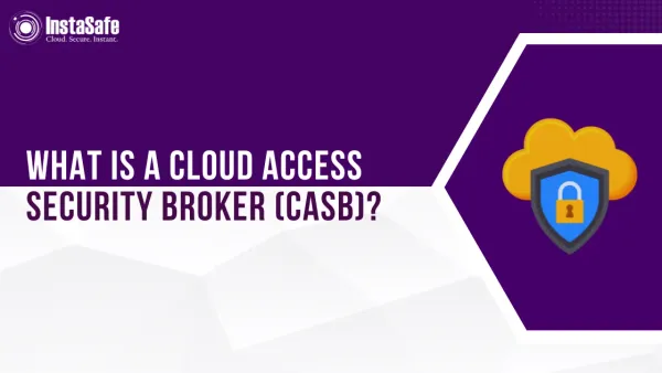 What is a Cloud Access Security Broker (CASB)?