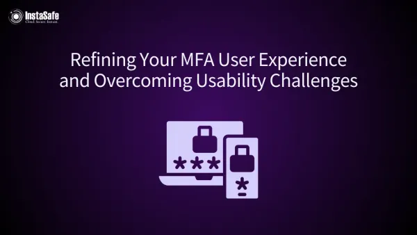 Refining Your MFA User Experience and Overcoming Usability Challenges