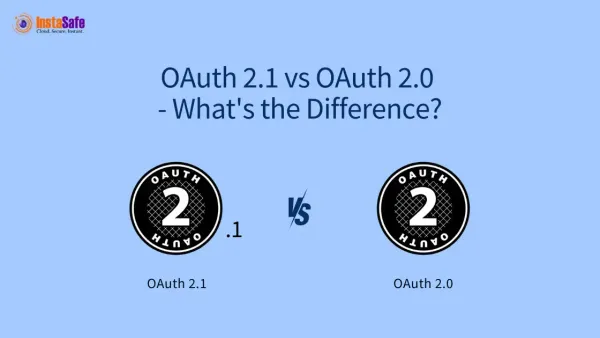 OAuth 2.1 vs OAuth 2.0 - What's the Difference?