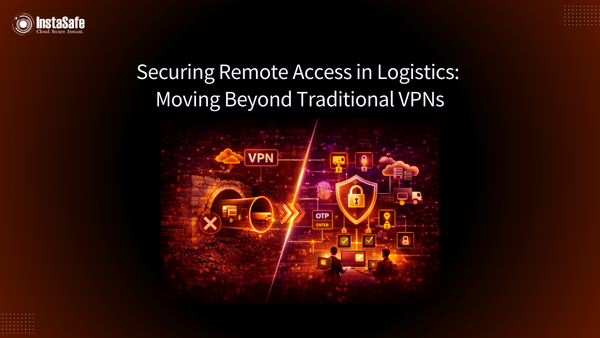Securing Remote Access in Logistics: Moving Beyond Traditional VPNs