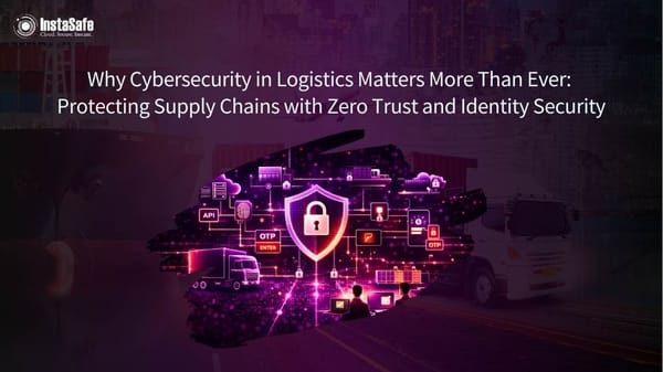 Why Cybersecurity in Logistics Matters More Than Ever: Protecting Supply Chains with Zero Trust and Identity Security