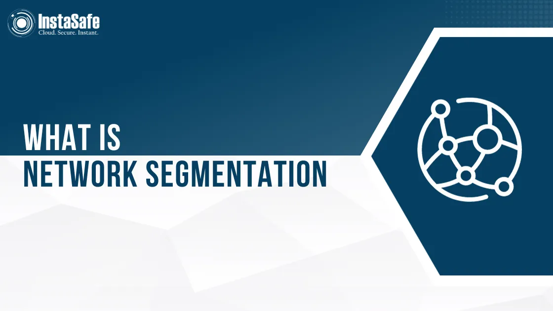 What Is Network Segmentation? InstaSafe Glossary