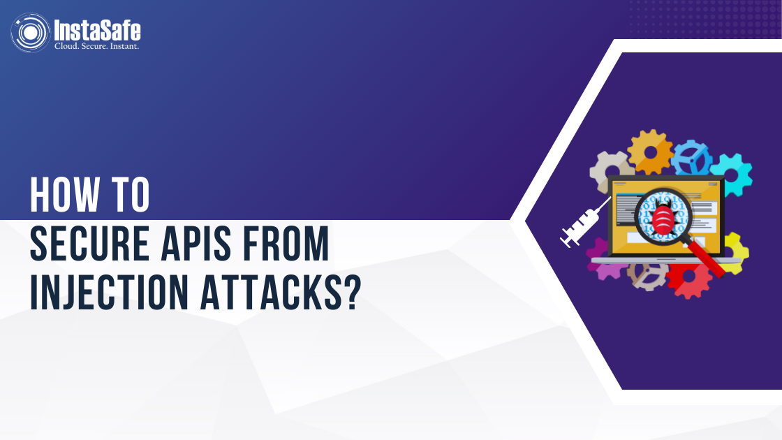 How To Secure APIs From Injection Attacks?