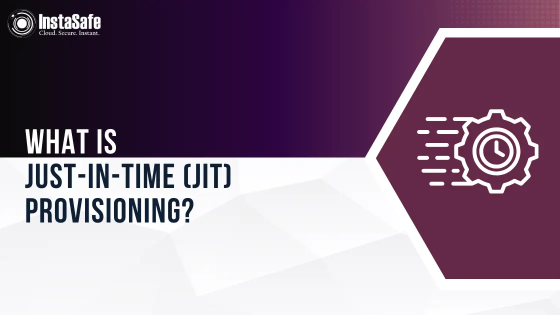 What is Just-in-Time (JIT) Provisioning?