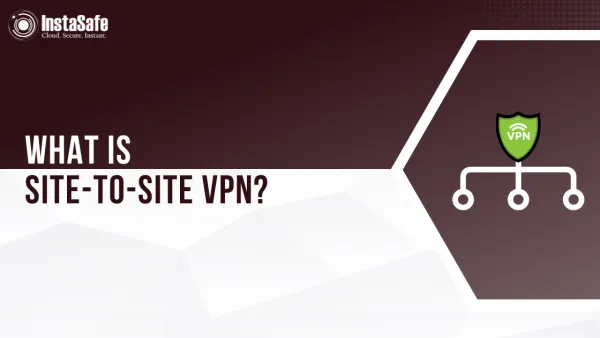 What is Site-to-Site VPN?