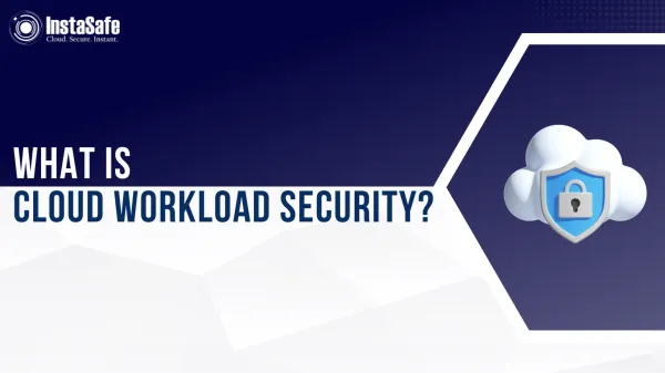 What Is Cloud Workload Security?