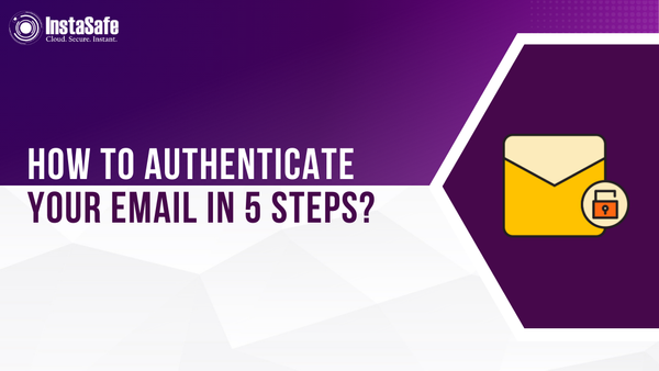 How To Authenticate Your Email In 5 Steps?