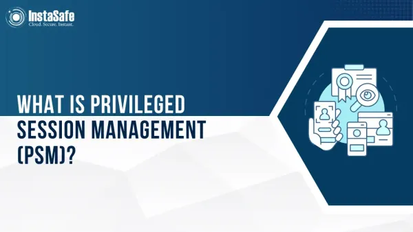 What is Privileged Session Management (PSM)?