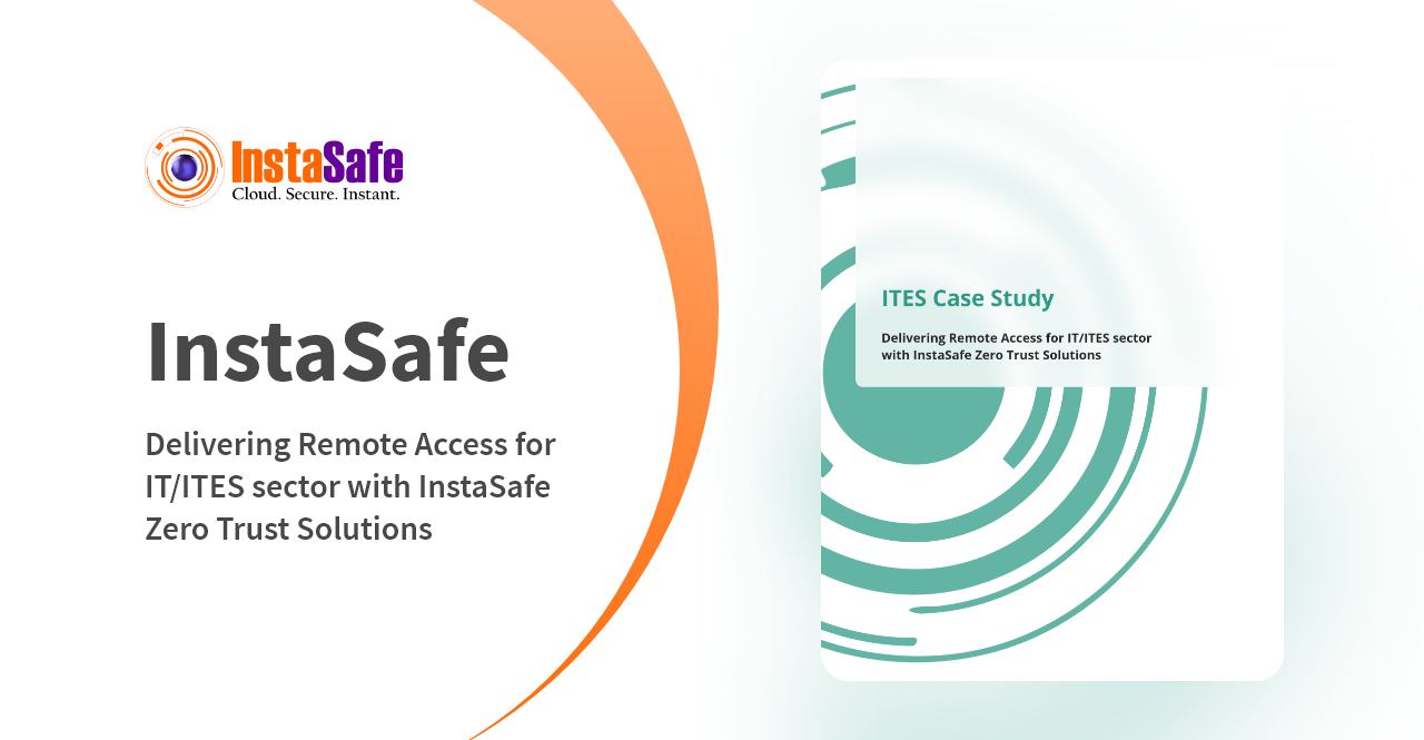 Delivering Remote Access for IT/ ITES Sector with InstaSafe Zero Trust Solutions