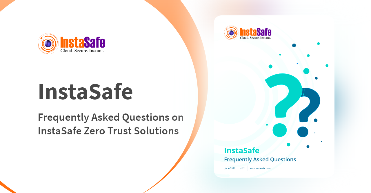 Frequently Asked Questions on InstaSafe Zero Trust Solutions