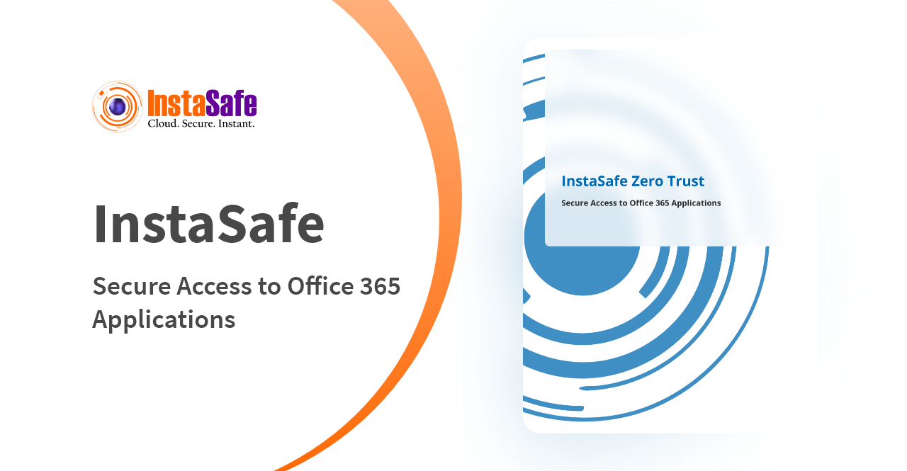 Secure Access to O365 Applications using InstaSafe Zero Trust