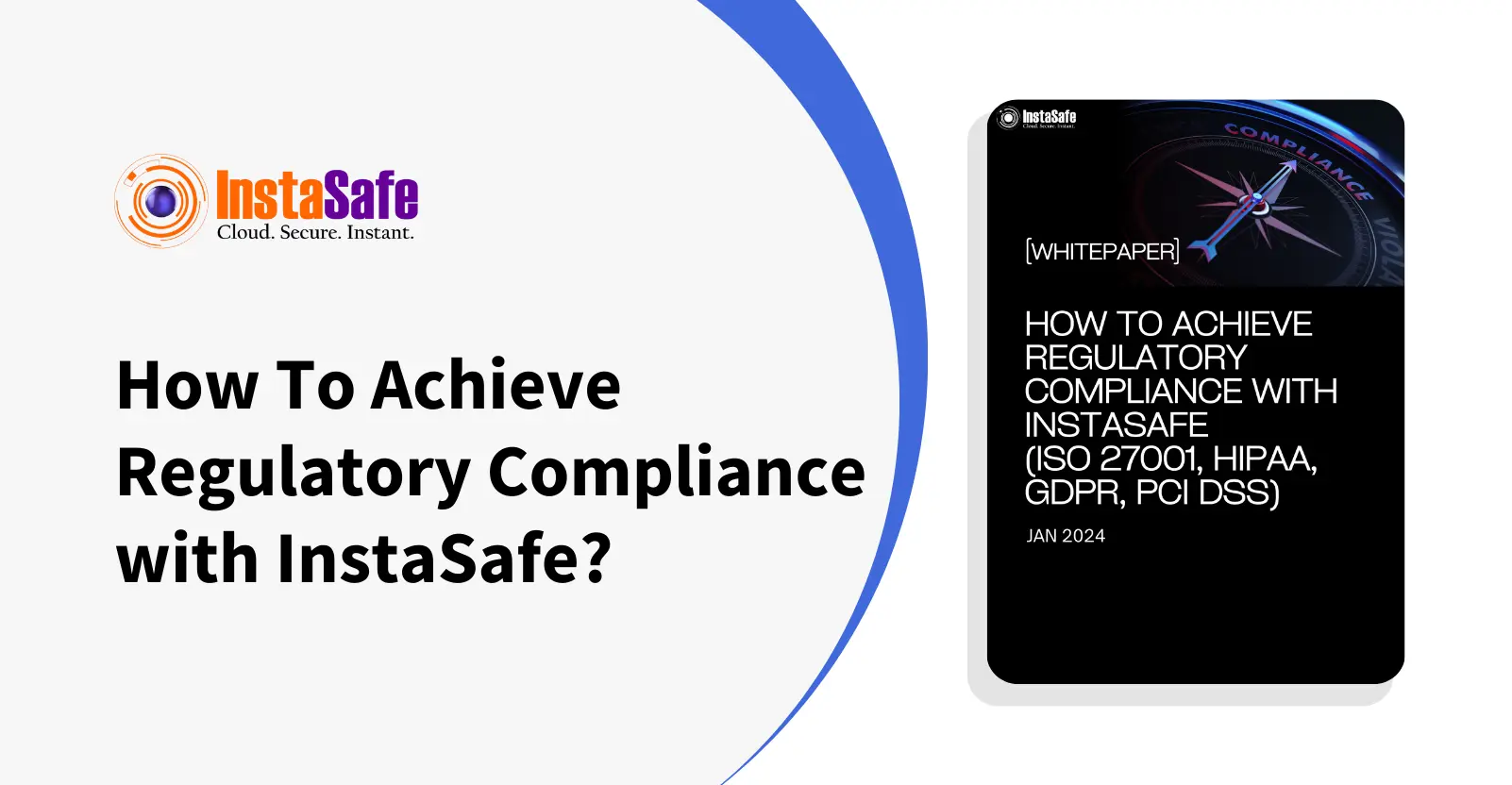 How To Achieve Regulatory Compliance with InstaSafe?