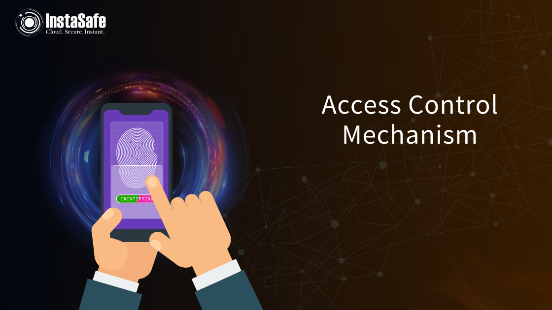 Enhancing Security: InstaSafe's Comprehensive Access Control